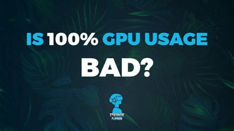 Is 100% GPU usage bad?