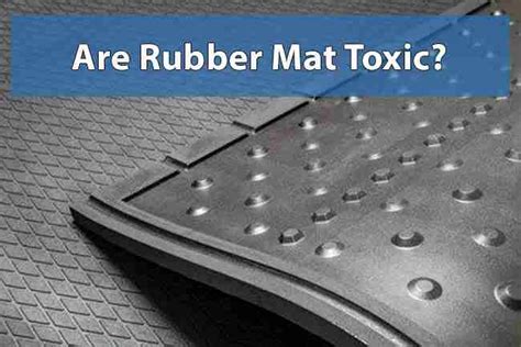 Is 100% rubber toxic?