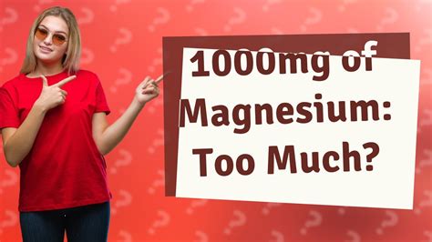 Is 1000mg of magnesium too much?