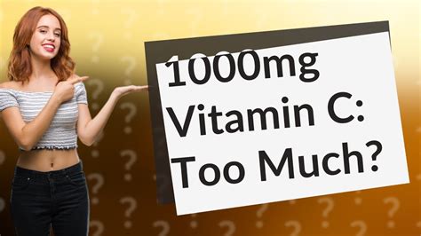 Is 1000mg of vitamin C too much?