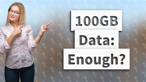 Is 100GB data enough for 1 month?