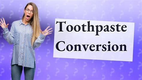 Is 100g toothpaste equal to 100ml?