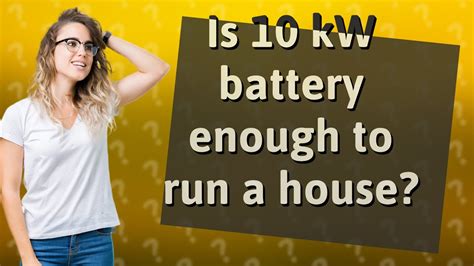 Is 10kW battery enough to run a house?