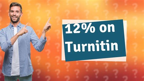 Is 12% Turnitin OK?
