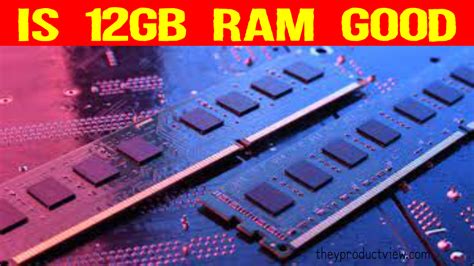 Is 12 GB RAM good?