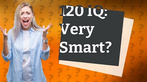 Is 120 IQ very smart?