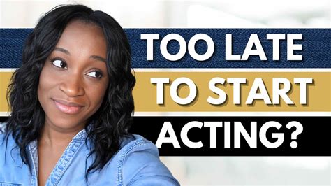 Is 14 too late to start acting?