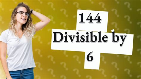 Is 144 divisible by 6?