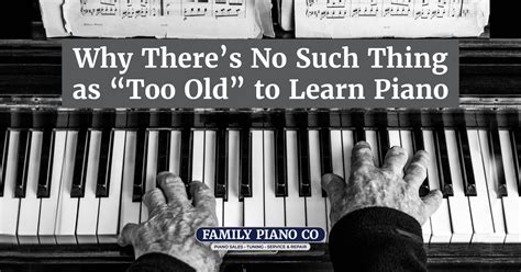 Is 16 too old to learn piano?