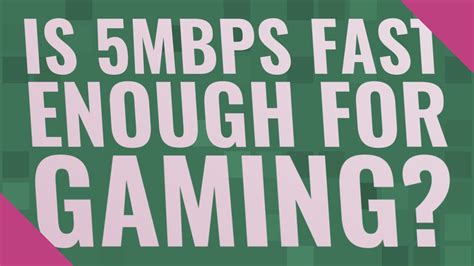 Is 1g fast enough for gaming?