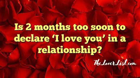 Is 2 months too soon for a relationship?