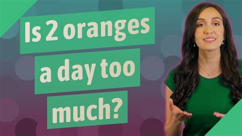 Is 2 oranges a day too much?