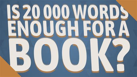 Is 20,000 words enough for a book?