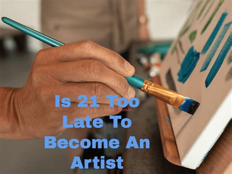 Is 20 too late to become an artist?