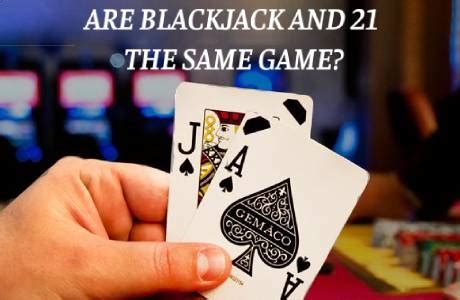 Is 21 and Blackjack the same?