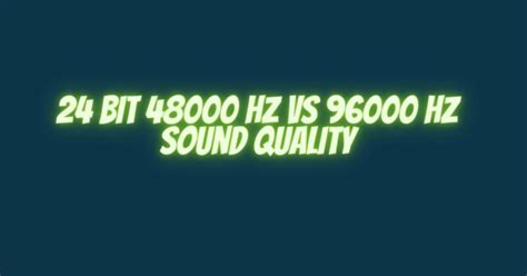 Is 24bit 48000 Hz good?