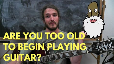 Is 25 too old to start guitar?