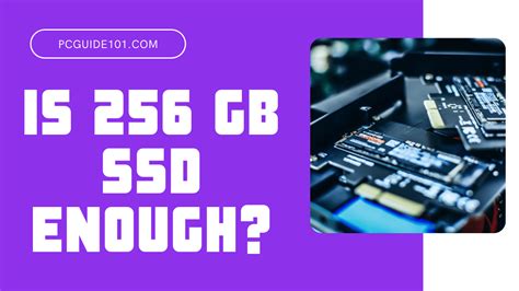 Is 256 GB enough for PC?