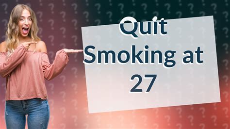 Is 27 too late to quit smoking?