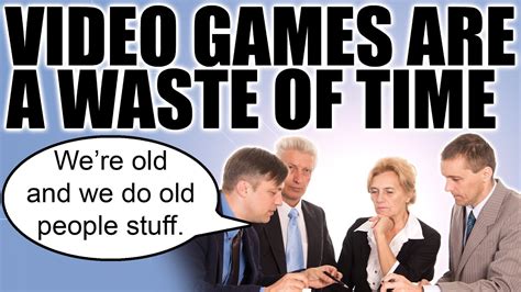 Is 27 too old for video games?