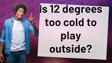 Is 28 degrees too cold to be outside?