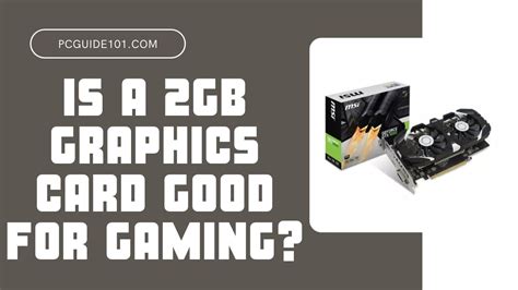 Is 2GB graphics card good for gaming?