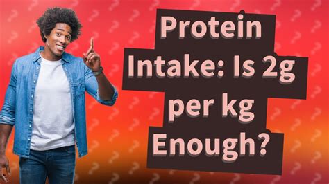 Is 2g per kg enough protein?