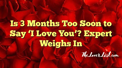 Is 3 months too early to tell someone you love them?