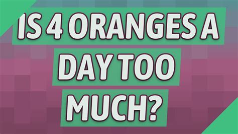 Is 3 oranges a day too many?