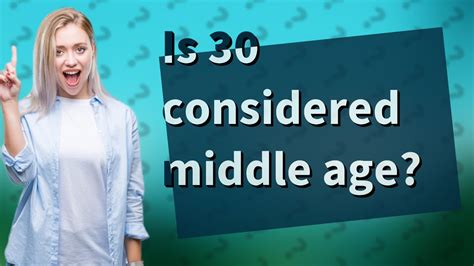 Is 30 considered middle age?