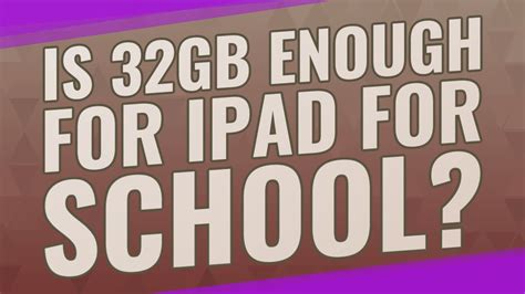 Is 32GB iPad enough for a child?