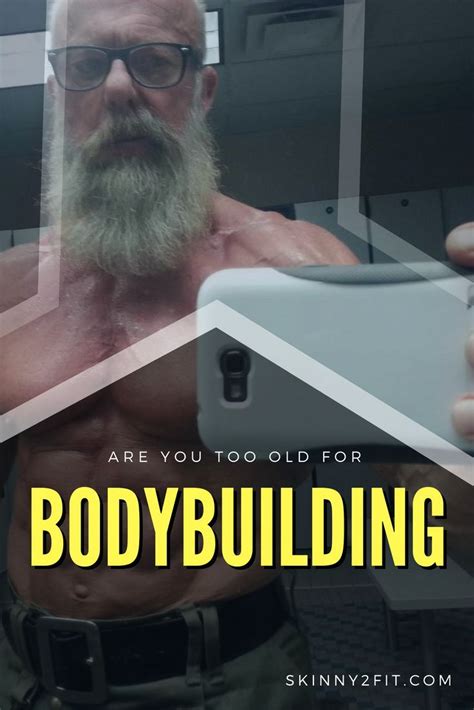 Is 34 too old to start bodybuilding?