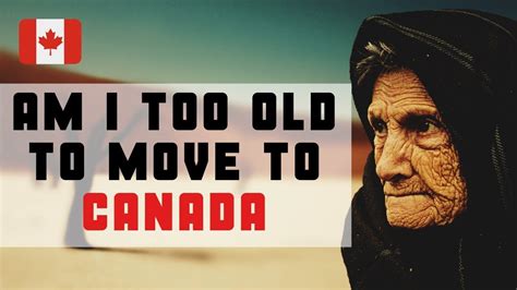 Is 35 too old to move to Canada?