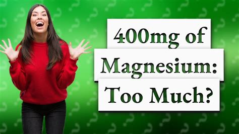 Is 400mg of magnesium too much?