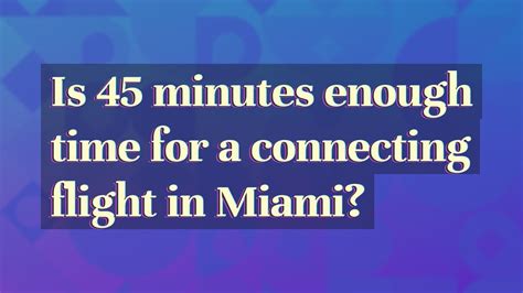 Is 45 minutes enough to catch connecting flight?