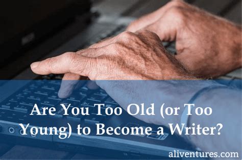 Is 45 too old to become a writer?