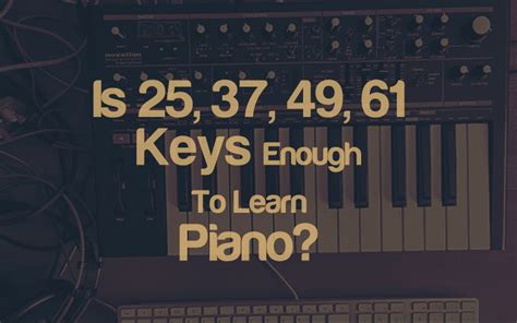 Is 49 keys enough to learn piano?