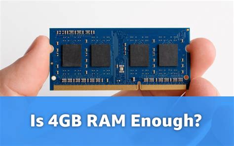 Is 4GB RAM enough today?