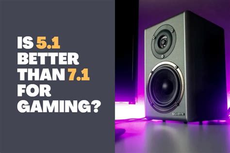 Is 5.1 better than 7.1 for gaming?