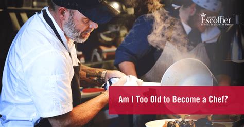 Is 50 too old to become a chef?
