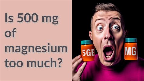 Is 500 Mg of magnesium too much?