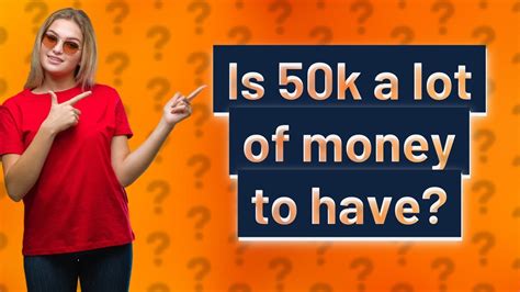 Is 50k a lot of money?