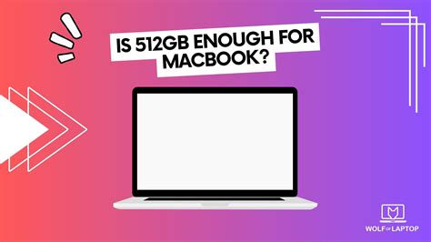 Is 512GB enough for MacBook?