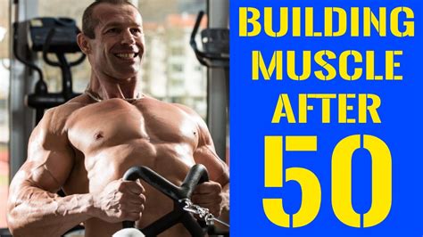 Is 52 too old to build muscle?