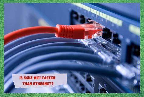 Is 5GHz faster than Ethernet?