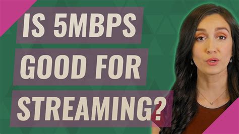 Is 5mbps good for 4K streaming?
