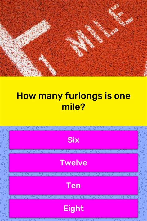 Is 6 furlongs longer than a mile?