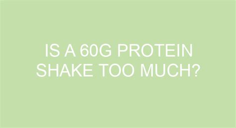 Is 60g protein shake too much?