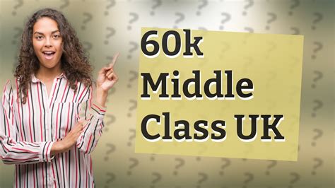 Is 60k middle class UK?