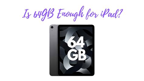 Is 64gb iPad enough for kids?